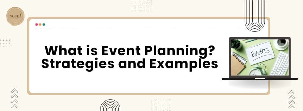 What is Event Planning? Strategies and Examples